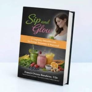 SIP & GLOW; 21 Pregnancy Smoothies for Energy, Immunity & Maternal Health